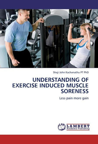 Understanding of exercise induced muscle soreness