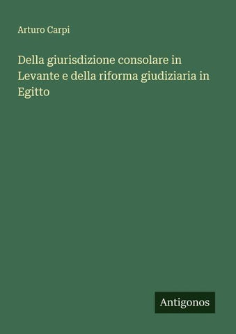 Della giurisdizione consolare in Levante e della riforma giudiziaria in Egitto