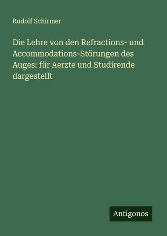 Die Lehre von den Refractions- und Accommodations-Störungen des Auges: für Aerzte und Studirende dargestellt