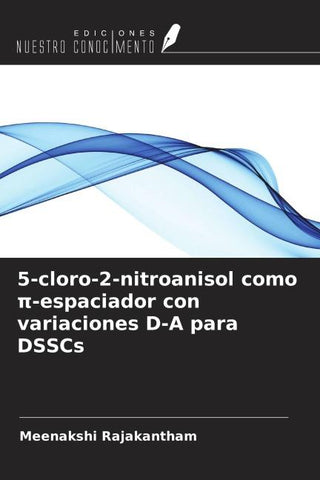 5-cloro-2-nitroanisol como ¿-espaciador con variaciones D-A para DSSCs