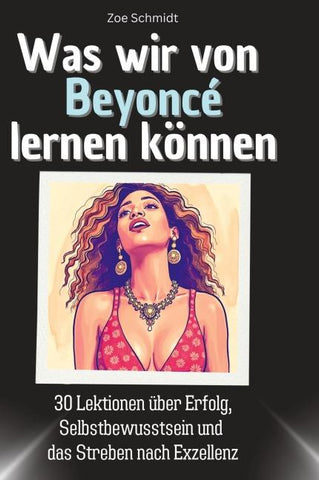 Was wir von Beyoncé lernen können