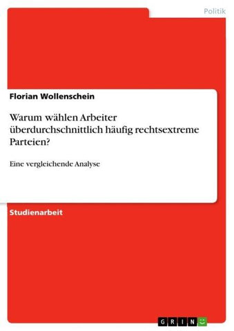 Warum wählen Arbeiter überdurchschnittlich häufig rechtsextreme Parteien?