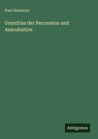 Grundriss der Percussion und Auscultation