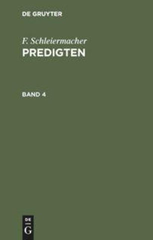 F. Schleiermacher: Predigten / F. Schleiermacher: Predigten. Band 4