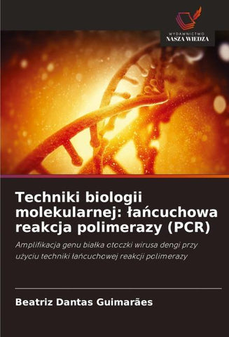 Techniki biologii molekularnej: ¿a¿cuchowa reakcja polimerazy (PCR)