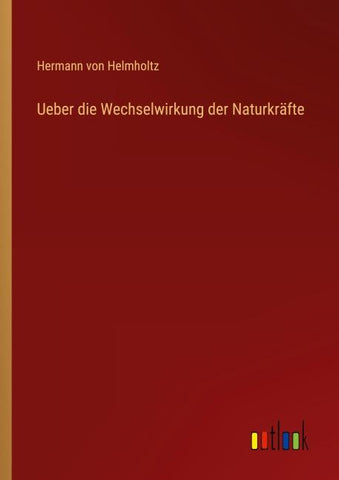 Ueber die Wechselwirkung der Naturkräfte