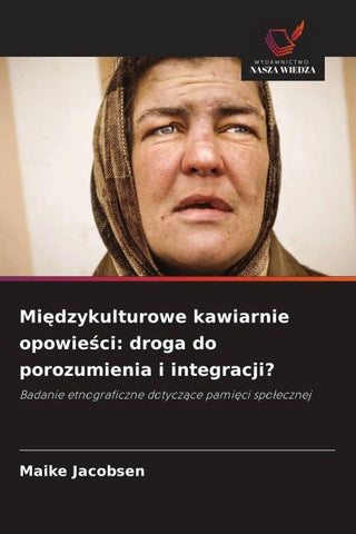 Mi¿dzykulturowe kawiarnie opowie¿ci: droga do porozumienia i integracji?