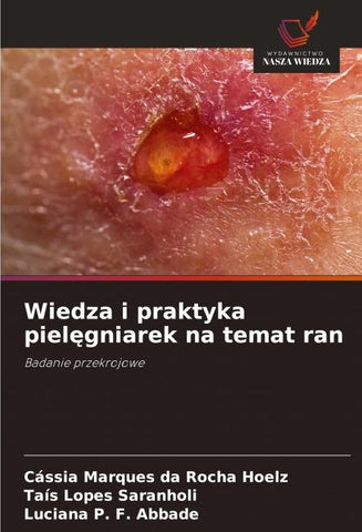 Wiedza i praktyka piel¿gniarek na temat ran