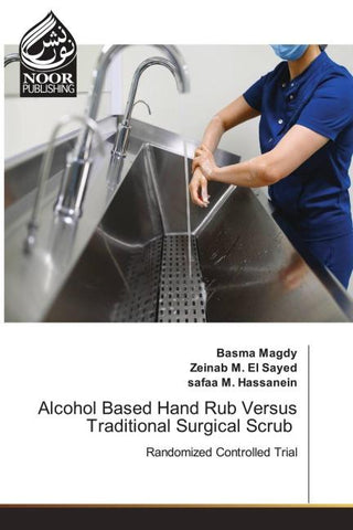 Alcohol Based Hand Rub Versus Traditional Surgical Scrub