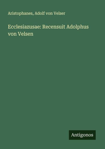 Ecclesiazusae: Recensuit Adolphus von Velsen