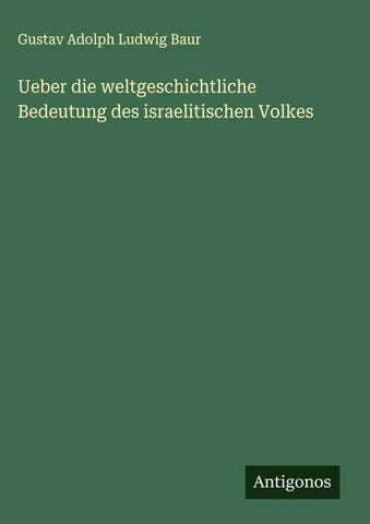 Ueber die weltgeschichtliche Bedeutung des israelitischen Volkes