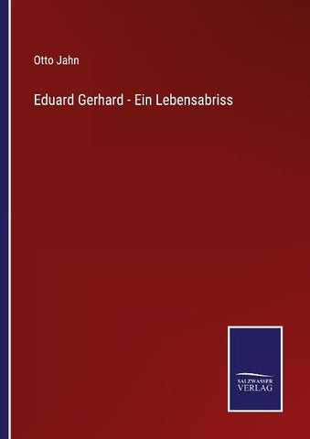 Eduard Gerhard - Ein Lebensabriss