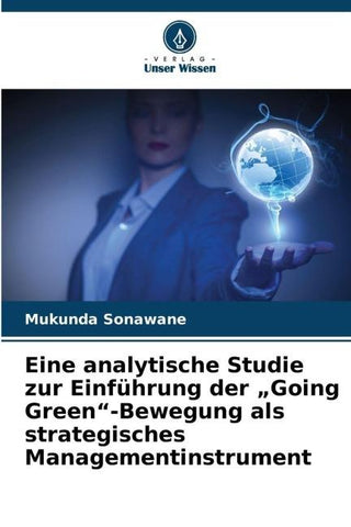 Eine analytische Studie zur Einführung der "Going Green"-Bewegung als strategisches Managementinstrument