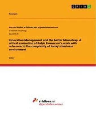 Innovation Management and the better Mousetrap. A critical evaluation of Ralph Emmerson's work with reference to the complexity of today's business environment