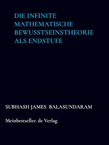 Die infinite mathematische Bewusstseinstheorie  als Endstufe