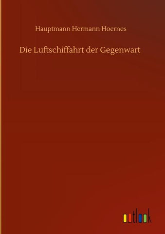 Die Luftschiffahrt der Gegenwart