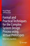Formal and Practical Techniques for the Complex System Design Process using Virtual Prototypes