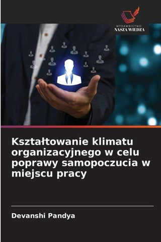 Kszta¿towanie klimatu organizacyjnego w celu poprawy samopoczucia w miejscu pracy