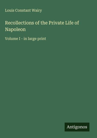 Recollections of the Private Life of Napoleon