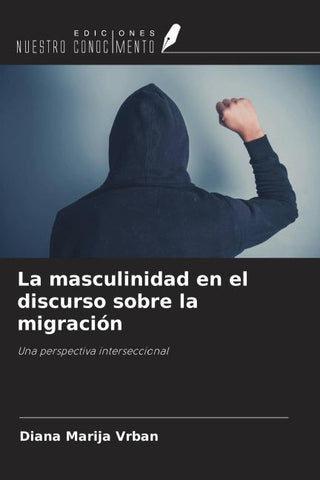 La masculinidad en el discurso sobre la migración