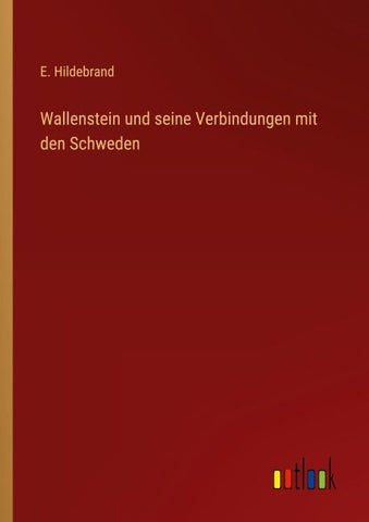 Wallenstein und seine Verbindungen mit den Schweden