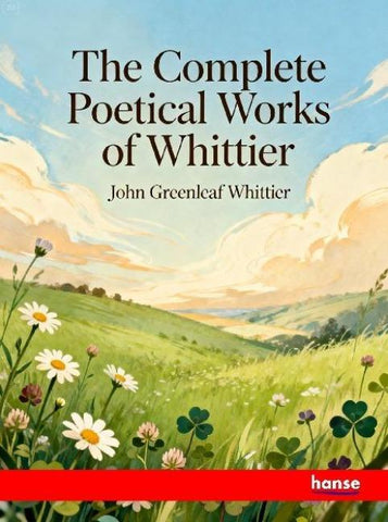 The Complete Poetical Works of Whittier