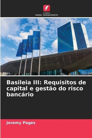 Basileia III: Requisitos de capital e gestão do risco bancário