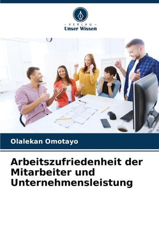 Arbeitszufriedenheit der Mitarbeiter und Unternehmensleistung