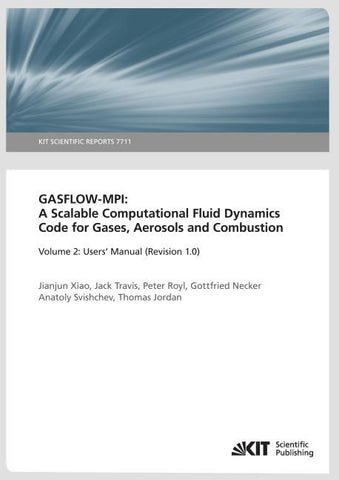 GASFLOW-MPI: A Scalable Computational Fluid Dynamics Code for Gases, Aerosols and Combustion. Band 2 (Users' Manual (Revision 1.0). (KIT Scientific Reports ; 7711)