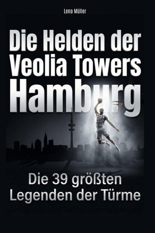 Die Helden der Veolia Towers Hamburg