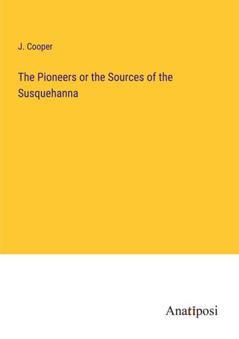 The Pioneers or the Sources of the Susquehanna