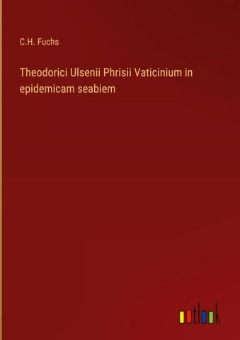 Theodorici Ulsenii Phrisii Vaticinium in epidemicam seabiem