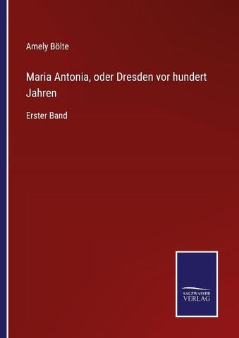 Maria Antonia, oder Dresden vor hundert Jahren