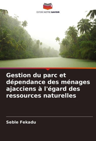 Gestion du parc et dépendance des ménages ajacciens à l'égard des ressources naturelles
