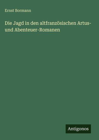 Die Jagd in den altfranzösischen Artus- und Abenteuer-Romanen