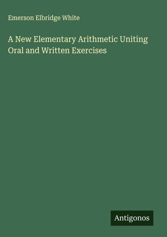 A New Elementary Arithmetic Uniting Oral and Written Exercises