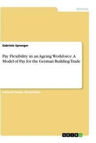 Pay Flexibility in an Ageing Workforce. A Model of Pay for the German Building Trade