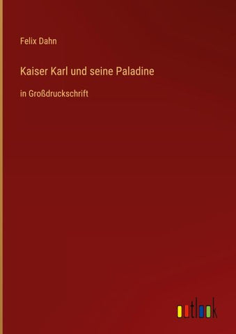 Kaiser Karl und seine Paladine
