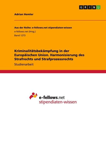 Kriminalitätsbekämpfung in der Europäischen Union. Harmonisierung des Strafrechts und Strafprozessrechts