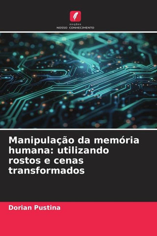 Manipulação da memória humana: utilizando rostos e cenas transformados