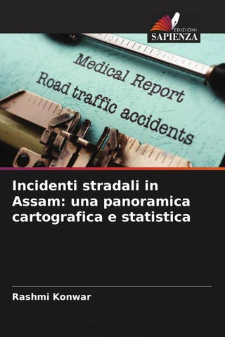 Incidenti stradali in Assam: una panoramica cartografica e statistica