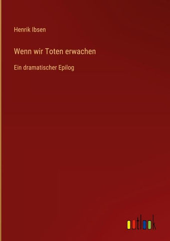 Wenn wir Toten erwachen