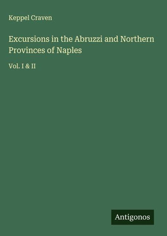 Excursions in the Abruzzi and Northern Provinces of Naples