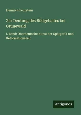 Zur Deutung des Bildgehaltes bei Grünewald