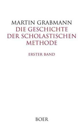 Die Geschichte der scholastischen Methode, Erster Band