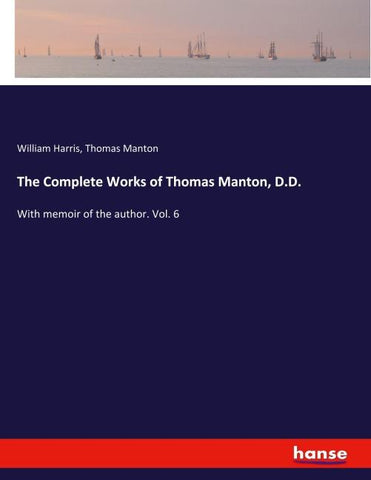 The Complete Works of Thomas Manton, D.D.