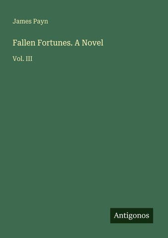 Fallen Fortunes. A Novel