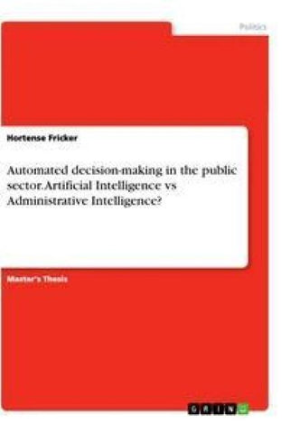Automated decision-making in the public sector. Artificial Intelligence vs Administrative Intelligence?