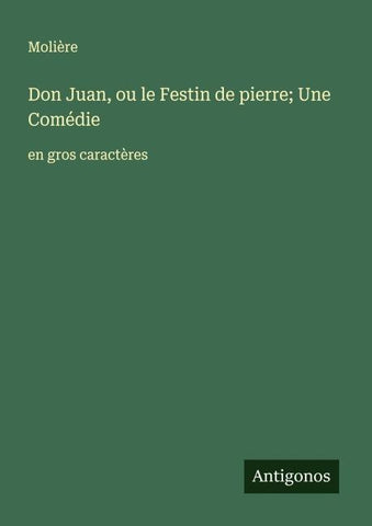 Don Juan, ou le Festin de pierre; Une Comédie