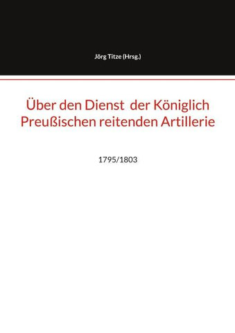 Über den Dienst  der Königlich Preußischen reitenden Artillerie